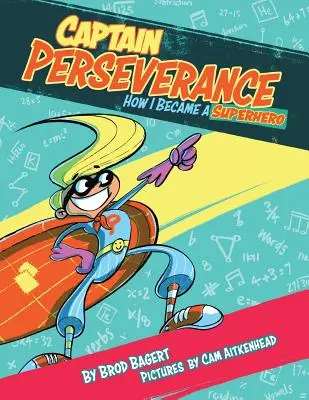 Kitartás kapitány: Hogyan lettem szuperhős - Captain Perseverance: How I Became a Superhero