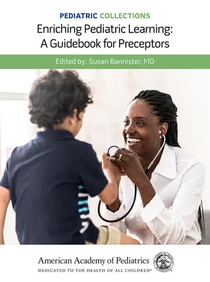 Gyermekgyógyászati gyűjtemények: Enriching Pediatric Learning: A Guidebook for Preceptors: A Guidebook for Preceptors - Pediatric Collections: Enriching Pediatric Learning: A Guidebook for Preceptors: A Guidebook for Preceptors