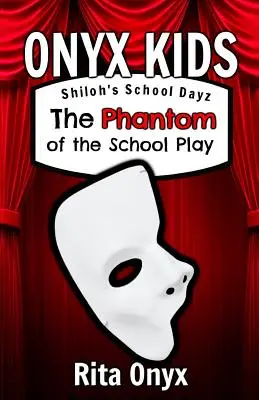 Onyx Kids Shiloh iskolai napjai: Az iskolai színdarab fantomja - Onyx Kids Shiloh's School Dayz: The Phantom of the School Play