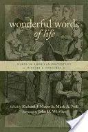 Az élet csodálatos szavai: Himnuszok az amerikai protestáns történelemben és teológiában - Wonderful Words of Life: Hymns in American Protestant History and Theology