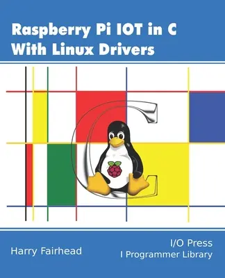 Málna Pi IoT C-ben Linux illesztőprogramok használata - Raspberry Pi IoT In C Using Linux Drivers