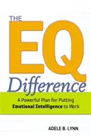 Az EQ különbség: Hatékony terv az érzelmi intelligencia munkába állítására - The EQ Difference: A Powerful Plan for Putting Emotional Intelligence to Work