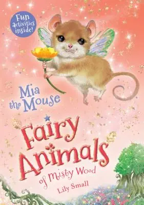 MIA, az egér: A ködös erdő tündérállatai - MIA the Mouse: Fairy Animals of Misty Wood