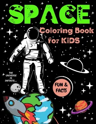 Space Coloring Book for Kids (Űrszínező könyv gyerekeknek): Nagyszerű világűr színező bolygókkal, rakétákkal, űrhajósokkal, idegenekkel, meteorokkal, űrhajókkal és még több mókával és ténnyel Chil - Space Coloring Book for Kids: Great Outer Space Coloring with Planets, Rockets, Astronauts, Aliens, Meteors, Space Ships and More Fun and Facts Chil