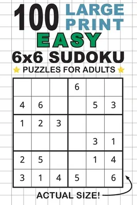 100 nagyméretű, egyszerű 6x6-os Sudoku rejtvény felnőtteknek: Oldalonként csak egy rejtvény! (Zsebben 6x9-es méret) - 100 Large Print Easy 6x6 Sudoku Puzzles for Adults: Only One Puzzle Per Page! (Pocket 6x9 Size)