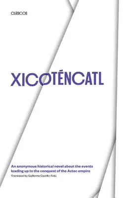 Xicotencatl: Anonymus történelmi regény az azték birodalom meghódításához vezető eseményekről - Xicotencatl: An Anonymous Historical Novel about the Events Leading Up to the Conquest of the Aztec Empire