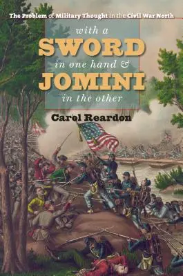 Karddal az egyik és Jomini a másik kezében: A katonai gondolkodás problémája a polgárháborús Északon - With a Sword in One Hand & Jomini in the Other: The Problem of Military Thought in the Civil War North