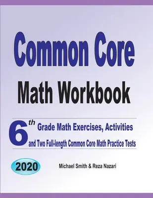 Common Core Math Workbook: 6th Grade Math Exercises, Activities, and Two Full-Length Common Core Math Practice Tests (6. osztályos matematikai gyakorlatok, feladatok és két teljes hosszúságú Common Core matematikai gyakorló teszt) - Common Core Math Workbook: 6th Grade Math Exercises, Activities, and Two Full-Length Common Core Math Practice Tests