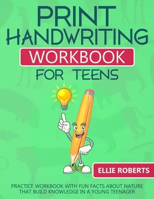 Print Handwriting Workbook for Teens: Practice Workbook with Fun Facts about Nature that Build Knowledge in a Young Teenager