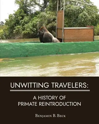 Tudatlan utazók: A főemlősök visszatelepítésének története - Unwitting Travelers: A History of Primate Reintroduction