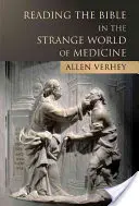 Bibliaolvasás az orvostudomány különös világában - Reading the Bible in the Strange World of Medicine