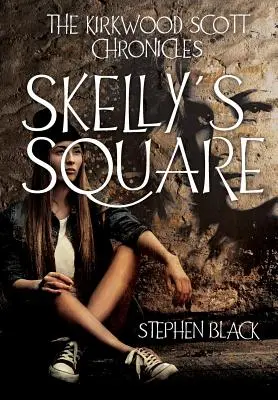 A Kirkwood Scott krónikák: Skelly's Square - The Kirkwood Scott Chronicles: Skelly's Square