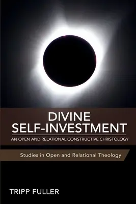 Isteni önbefektetés: Egy nyitott és relációs konstruktív krisztológia - Divine Self-Investment: An Open and Relational Constructive Christology