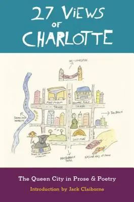 27 Views of Charlotte: A Queen City prózában és költészetben - 27 Views of Charlotte: The Queen City in Prose & Poetry