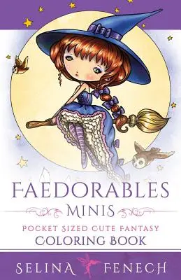 Faedorables Minis - Zsebméretű aranyos fantasy színezőkönyv - Faedorables Minis - Pocket Sized Cute Fantasy Coloring Book