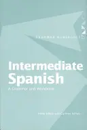 Középhaladó spanyol nyelv: A Grammar and Workbook - Intermediate Spanish: A Grammar and Workbook
