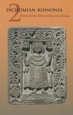 Pachomiai Koinónia 2: Pachomiai krónikák és szabályok - Pachomian Koinonia 2: Pachomian Chronicles and Rules
