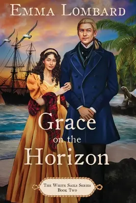 Grace on the Horizon (The White Sails Series 2. könyv) - Grace on the Horizon (The White Sails Series Book 2)