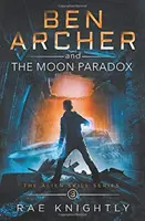 Ben Archer és a holdparadoxon (Az idegenek képességei sorozat, 3. könyv) - Ben Archer and the Moon Paradox (The Alien Skill Series, Book 3)