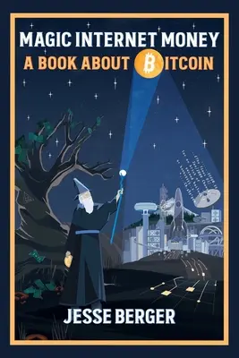 Varázslatos internetes pénz: A Book About Bitcoin - Magic Internet Money: A Book About Bitcoin