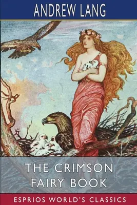 A bíborvörös tündérkönyv (Esprios Classics) - The Crimson Fairy Book (Esprios Classics)