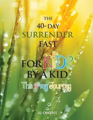 A 40 napos önátadási böjt gyerekeknek - The 40-Day Surrender Fast for Kids