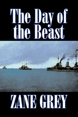 The Day of the Beast by Zane Grey, Fiction, Western, Történelmi - The Day of the Beast by Zane Grey, Fiction, Westerns, Historical