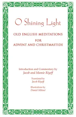 Ó ragyogó fény. Régi angol meditációk adventre és karácsonyra - O Shining Light. Old English Meditations for Advent and Christmastide