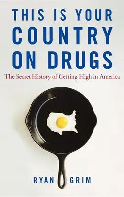 This Is Your Country on Drugs: A betépés titkos története Amerikában - This Is Your Country on Drugs: The Secret History of Getting High in America