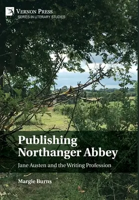 A Northanger Abbey kiadása: Jane Austen és az írói szakma - Publishing Northanger Abbey: Jane Austen and the Writing Profession