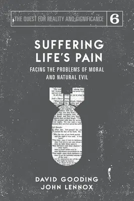 Az élet fájdalmainak elszenvedése: Szembenézés az erkölcsi és a természetes rossz problémáival - Suffering Life's Pain: Facing the Problems of Moral and Natural Evil