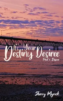 Ez a te végzeted Desiree: Desiree - It's Your Destiny Desiree: Part 1, Desiree