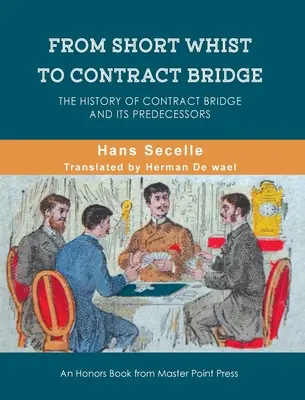 A rövid whisttől a szerződéses bridzsig: A contract bridge és elődei története - From Short Whist to Contract Bridge: The history of contract bridge and its predecessors