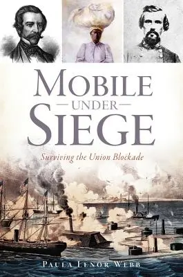 Mobil az ostrom alatt: Az uniós blokád túlélése - Mobile Under Siege: Surviving the Union Blockade