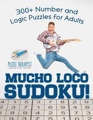 Mucho Loco Sudoku! Több mint 300 szám- és logikai rejtvény felnőtteknek - Mucho Loco Sudoku! 300+ Number and Logic Puzzles for Adults