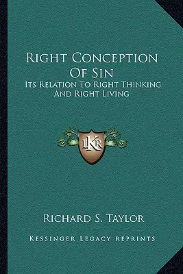 A bűn helyes felfogása: A helyes gondolkodáshoz és a helyes élethez való viszonya - Right Conception of Sin: Its Relation to Right Thinking and Right Living