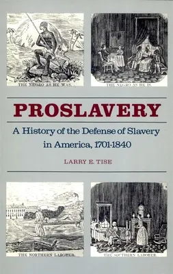 Proslavery: A rabszolgaság védelmének története Amerikában, 1701-1840 - Proslavery: A History of the Defense of Slavery in America, 1701-1840