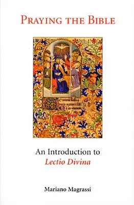 A Biblia imádkozása: Bevezetés a Lectio Divinába - Praying the Bible: An Introduction to Lectio Divina