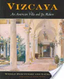 Vizcaya: Egy amerikai villa és alkotói - Vizcaya: An American Villa and Its Makers