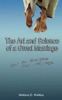 A nagyszerű házasság művészete és tudománya: How to Energize Your Marriage - The Art and Science of a Great Marriage: How to Energize Your Marriage