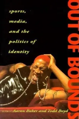 Mimo hranice: Sport, média a politika identity - Out of Bounds: Sports, Media and the Politics of Identity