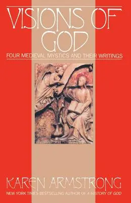 Isten látomásai: Négy középkori misztikus és írásaik - Visions of God: Four Medieval Mystics and Their Writings