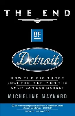 Detroit vége: Hogyan veszítette el a nagy hármas a hatalmát az amerikai autópiacon? - The End of Detroit: How the Big Three Lost Their Grip on the American Car Market