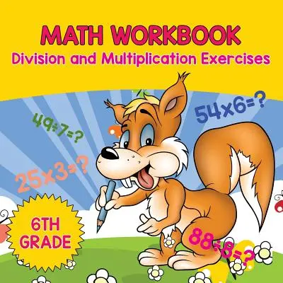 6. osztályos matematikai munkafüzet: Oszthatósági és szorzási feladatok - 6th Grade Math Workbook: Division and Multiplication Exercises
