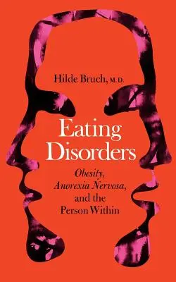 Eating Disorders: Elhízás, Anorexia Nervosa és a belső személyiség - Eating Disorders: Obesity, Anorexia Nervosa, and the Person Within