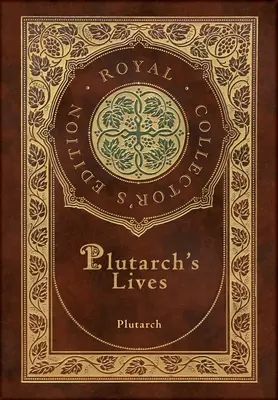 Plutarkhosz életei, A teljes 48 életrajz (Royal Collector's Edition) (tokkal, laminált keményfedeles borítóval) - Plutarch's Lives, The Complete 48 Biographies (Royal Collector's Edition) (Case Laminate Hardcover with Jacket)