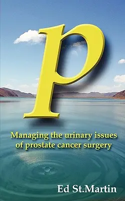 P: A prosztatarákműtét vizeletürítési problémáinak kezelése - P: Managing the Urinary Issues of Prostate Cancer Surgery