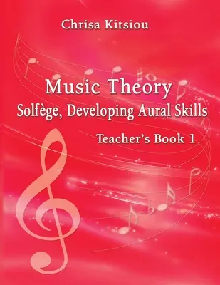 Chrisa Kitsiou, Zeneelmélet - Solfge, Auralis készségek fejlesztése - tanári könyv, 1. könyv - Chrisa Kitsiou, Music Theory - Solfge, Developing Aural Skills - Teacher's Book, Book 1