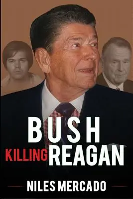 Bush gyilkos Reagan: A Bush-Hinckley összeesküvés, amiről Bill O'Reilly nem beszél - Bush Killing Reagan: The Bush-Hinckley Conspiracy Bill O'Reilly Won't Tell About