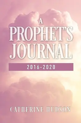 Egy próféta naplója 2016-2020 - A Prophet's Journal 2016-2020